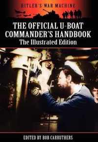 The Official U-boat Commander's Handbook - The Illustrated Edition