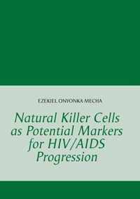 Natural Killer Cells as Potential Markers for HIV/AIDS Progression