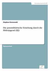 Die paramilitarische Erziehung durch die Hitlerjugend (HJ)