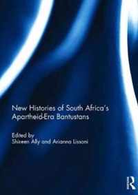 New Histories of South Africa's Apartheid-Era Bantustans