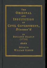 The Original and Institution of Civil Government, Discuss'd