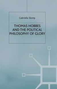 Thomas Hobbes and the Political Philosophy of Glory