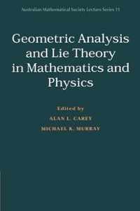 Geometric Analysis and Lie Theory in Mathematics and Physics