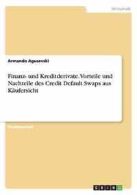 Finanz- und Kreditderivate. Vorteile und Nachteile des Credit Default Swaps aus Kaufersicht