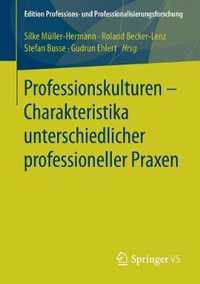 Professionskulturen Charakteristika unterschiedlicher professioneller Praxen