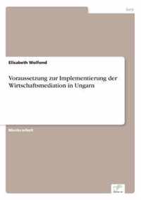 Voraussetzung zur Implementierung der Wirtschaftsmediation in Ungarn