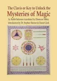 The Clavis or Key to Unlock the Mysteries of Magic