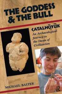 The Goddess and the Bull: atalhyk: An Archaeological Journey to the Dawn of Civilization