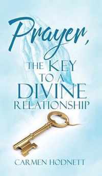 Prayer, The Key To A Divine Relationship