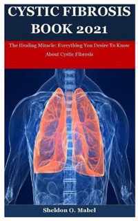 Cystic Fibrosis Book 2021: The Healing Miracle