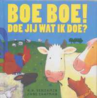 Boe boe! Doe jij wat ik doe?