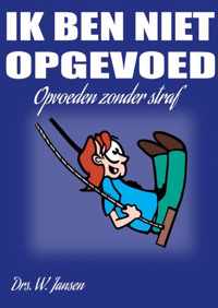 Ik ben niet opgevoed - W. Jansen - Paperback (9789402126860)