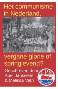 Het communisme in Nederland, vergane glorie of springlevend?