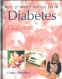 Diabetes Wat Je Moet Weten Over