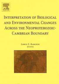 Interpretation of Biological and Environmental Changes across the Neoproterozoic-Cambrian Boundary