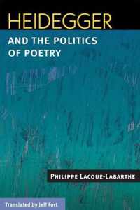 Heidegger And the Politics of Poetry