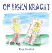 Op eigen kracht - Zelfhelend hulpboek voor eigen-wijze kinderen