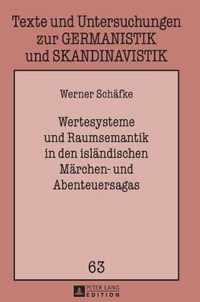 Wertesysteme Und Raumsemantik in Den Islaendischen Maerchen- Und Abenteuersagas