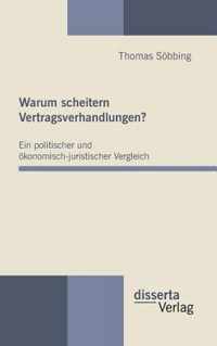 Warum scheitern Vertragsverhandlungen? Ein politischer und oekonomisch-juristischer Vergleich