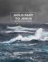 Hold Fast to Jesus