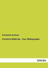 Friedrich Holderlin - Eine Bibliographie