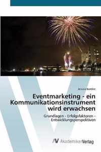 Eventmarketing - ein Kommunikationsinstrument wird erwachsen