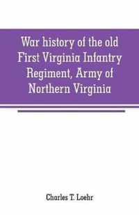 War history of the old First Virginia Infantry Regiment, Army of Northern Virginia