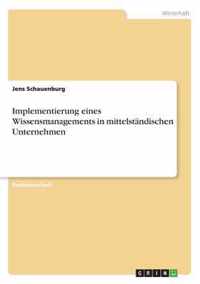 Implementierung eines Wissensmanagements in mittelstandischen Unternehmen