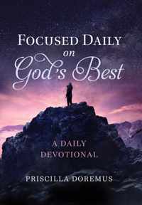 Focused Daily on God's Best