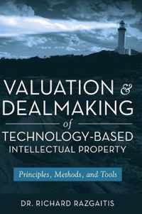 Valuation and Dealmaking of Technology-Based Intellectual Property