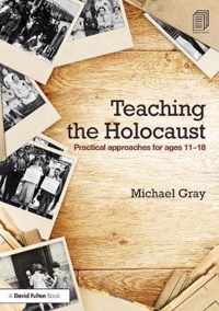 Teaching the Holocaust: Practical Approaches for Ages 11-18