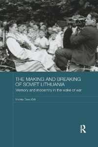 The Making and Breaking of Soviet Lithuania