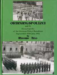 Ordnungspolizei: Encyclopaedia of the German Police Battalions September 1939 - July 1942