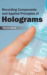 Recording Components and Applied Principles of Holograms