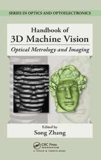 Handbook of 3D Machine Vision: Optical Metrology and Imaging