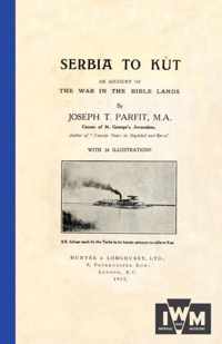 SERBIA TO KUTAn Account of the War in the Bible Lands