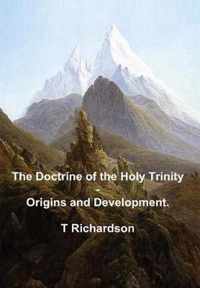 The Doctrine of the Holy Trinity - Origins and Development