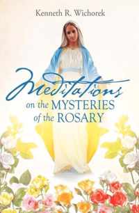 MEDITATIONS on the MYSTERIES of the ROSARY