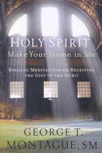 Holy Spirit, Make Your Home in Me