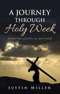 A Journey Through Holy Week