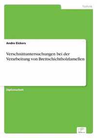 Verschnittuntersuchungen bei der Verarbeitung von Brettschichtholzlamellen