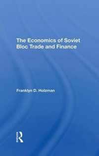 The Economics Of Soviet Bloc Trade And Finance