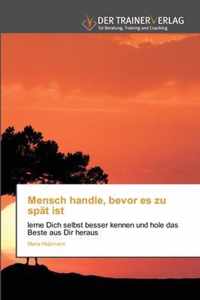 Mensch handle, bevor es zu spat ist