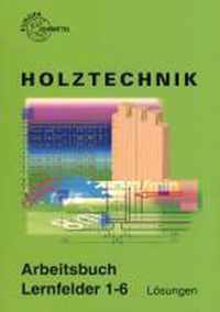 Holztechnik Arbeitsbuch Lernfelder 1-6. Lösungen zu 44511