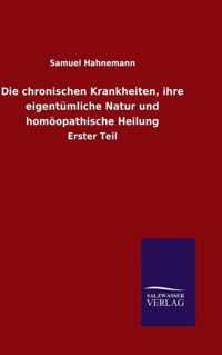 Die chronischen Krankheiten, ihre eigentumliche Natur und homoeopathische Heilung