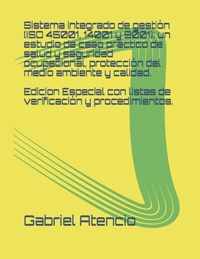 Sistema integrado de gestion (ISO 45001, 14001 y 9001): un estudio de caso practico de salud y seguridad ocupacional, proteccion del medio ambiente y calidad.: Edicion especial