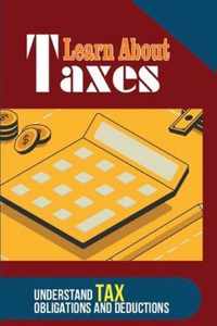 Learn About Taxes: Understand Tax Obligations And Deductions