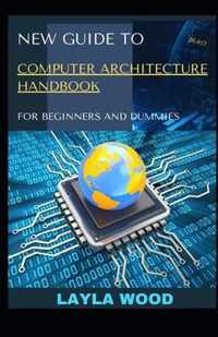 New Guide To Computer Architecture Handbook For Beginners And Dummies