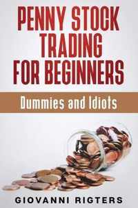 Penny Stock Trading for Beginners, Dummies & Idiots