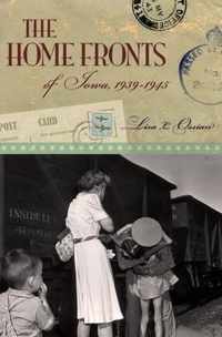 The Home Fronts of Iowa, 1939-1945: Volume 1